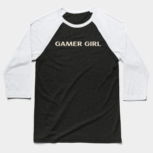 Gamer Girl Funny Girl Ironic Girl Baseball T-Shirt